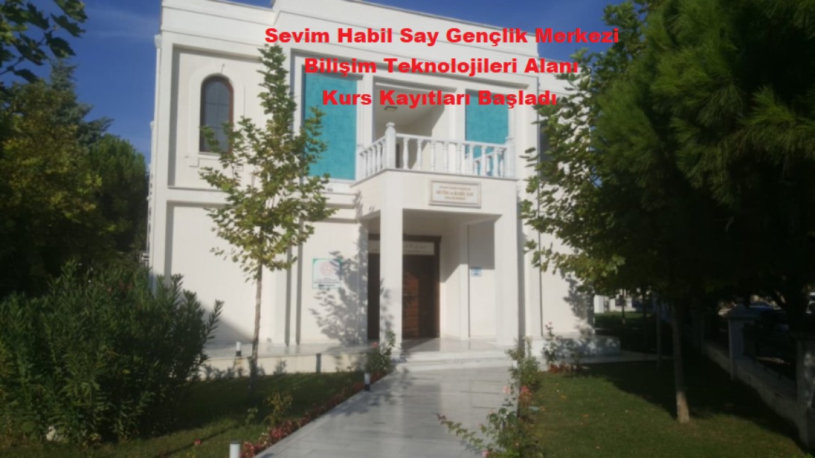 Sevim Habil Say Gençlik Merkezi Bilişim Teknolojileri Alanı Kurs Kayıtları Başladı